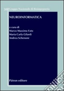 Neuroinformatica libro di Fato M. M. (cur.); Gilardi M. C. (cur.); Schenone A. (cur.)