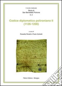 Codice diplomatico polironiani II (1126-1200) libro di Rinaldi Rossella; Golinelli Paolo