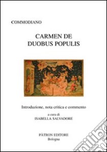 Carmen de duobus populis. Testo latino a fronte libro di Commodiano; Salvadore I. (cur.)