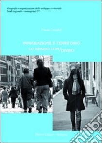 Immigrazione e territorio. Lo spazio con/diviso libro di Cristaldi Flavia