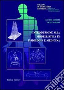 Introduzione alla modellistica in fisiologia e medicina libro di Cobelli Claudio; Carson Ewart