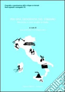 Per una geografia del turismo. Ricerche e casi studio in Italia libro di Cannizzaro S. (cur.)