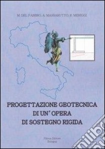 Progettazione geotecnica di un'opera di sostegno rigida libro di Del Fabbro Marco; Massarutto Alberto; Meriggi Roberto