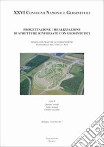 Progettazione e realizzazione di strutture rinforzate con geosintetici. Design and practice of geosynthetic reinforced soil structures libro di Cazzuffi D. (cur.); Gottardi G. (cur.); Soccodato C. (cur.)