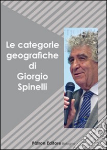 Le categorie geografiche di Giorgio Spinelli libro