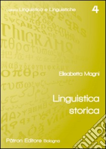 Linguistica storica libro di Magni Elisabetta