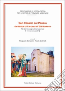 San Cesario sul Panaro da Matilde di Canossa all'età moderna libro di Bonacini Pierpaolo; Golinelli Paolo