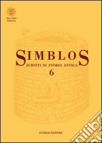 Simbolos 6. Scritti di storia antica libro di Criscuolo Lucia; Geraci Giovanni; Bencivenni Alice