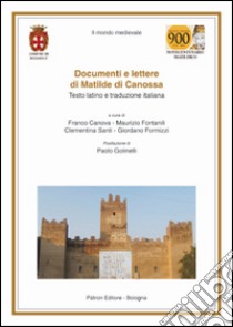 Documenti e lettere di Matilde di Canossa libro di Canova F. (cur.); Fontanili M. (cur.); Santi C. (cur.)