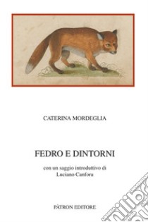 Fedro e dintorni libro di Mordeglia Caterina