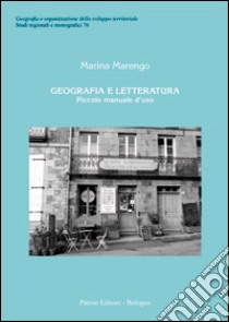 Geografia e letteratura. Piccolo manuale d'uso libro di Marengo Marina