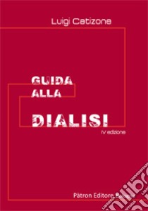 Guida alla dialisi libro di Catizone Luigi