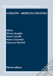 E-Health. Medicina digitale libro di Quaglini S. (cur.); Cesarelli M. (cur.); Giacomini M. (cur.)