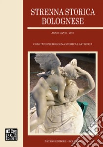 Strenna storica bolognese 2017 libro di Comitato per Bologna storica e artistica (cur.)