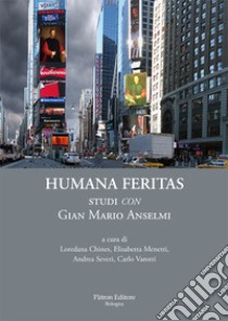 Humana feritas. Studi «con» Gian Mario Anselmi libro di Chines L. (cur.); Menetti E. (cur.); Severi A. (cur.)