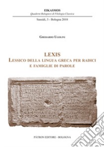 Lexis. Lessico della lingua greca per radici e famiglie di parole libro di Ugolini Gherardo