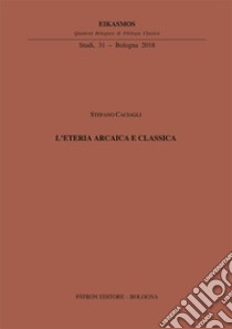 L'eteria arcaica e classica libro di Caciagli Stefano