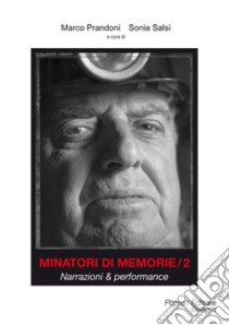 Minatori di memorie. Vol. 2: Narrazioni & performance libro di Prandoni M. (cur.); Salsi S. (cur.)