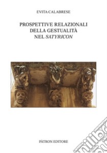 Prospettive relazionali della gestualità nel Satyricon libro di Calabrese Evita