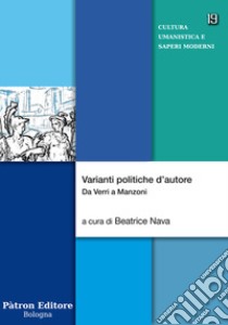 Varianti politiche d'autore. Da Verri a Manzoni libro di Nava B. (cur.)