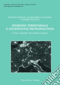 Riordino territoriale e governance metropolitana libro di Soriani Stefano; Calzavara Alessandro; Pioletti Maurizio