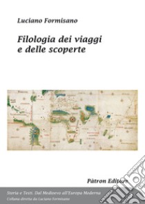 Filologia dei viaggi e delle scoperte libro di Formisano Luciano