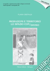 Migrazioni e territorio. Lo spazio con/diviso libro di Cristaldi Flavia