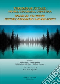 Turismo musicale: storia, geografia didattica-Musical tourism: history, geography and didactis. Ediz. bilingue libro di Onorato G. (cur.); Cafiero R. (cur.); Lucarno G. (cur.)