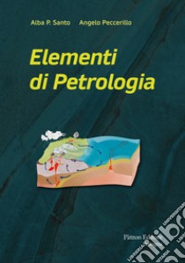 Elementi di petrologia libro di Santo Alba P.; Peccerillo Angelo