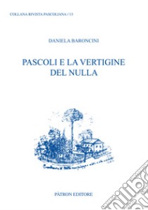 Pascoli e la vertigine del nulla libro di Baroncini Daniela