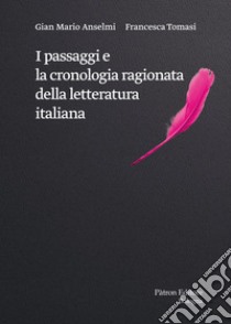 I passaggi e la cronologia ragionata della letteratura italiana libro di Anselmi Gian Mario; Tomasi Francesca