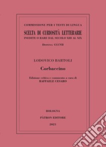 Corbaccino. Ediz. critica libro di Bartoli Lodovico; Cesaro R. (cur.)