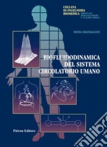 Biofluidodinamica del sistema circolatorio umano libro di Maltagliati Silvia