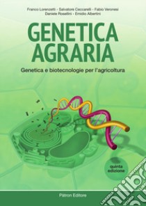 Genetica agraria. Genetica e biotecnologie per l'agricoltura libro di Lorenzetti Franco; Ceccarelli Salvatore; Veronesi Fabio