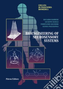 Bioengineering of neurosensory systems libro di Barbieri Riccardo; Baselli Giuseppe; Grandori Ferdinando