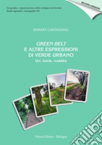 Green Belt e altre espressioni di verde urbano. Usi, tutela, mobilità libro di Castagnoli Donata