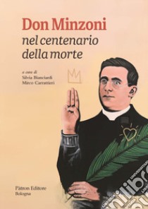 Don Minzoni nel centenario della morte libro di Bianciardi S. (cur.); Carrattieri M. (cur.)