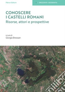 Conoscere i Castelli Romani. Risorse, attori e prospettive libro di Bressan G. (cur.)