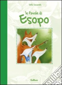 Le favole di Esopo libro di Ciccarelli Delia