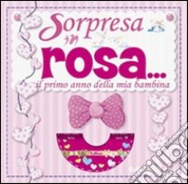 È una bimba. Sorpresa in rosa. Il primo anno della mia bambina. Ediz. illustrata. Con CD-ROM libro