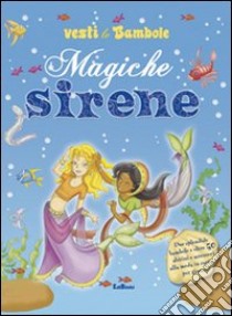 Magiche sirene. Vesti le bambole. Ediz. illustrata libro