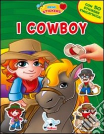 I cowboy. Con adesivi. Ediz. illustrata libro