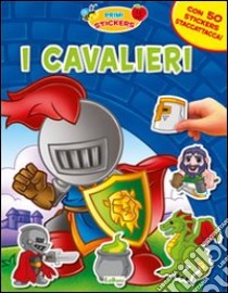 I cavalieri. Con adesivi. Ediz. illustrata libro