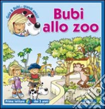 Bubi allo zoo. Ediz. illustrata libro