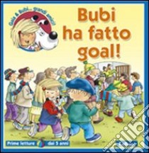 Bubi ha fatto goal! Ediz. illustrata libro