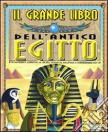 Il grande libro dell'antico Egitto. Ediz. illustrata libro