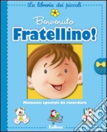 Benvenuto fratellino! libro