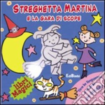 Streghetta Martina e la gara di scope. Ediz. illustrata libro