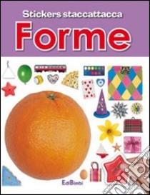 Forme. Con adesivi. Ediz. illustrata libro