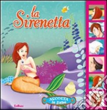 La Sirenetta. Ediz. illustrata libro